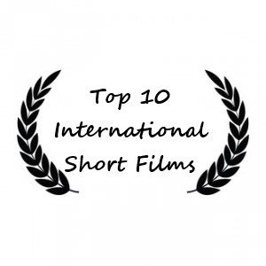Top 10 International Short Films
